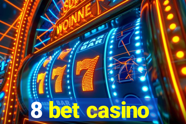 8 bet casino